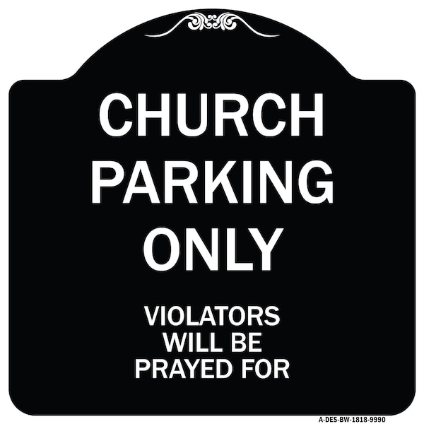 Designer Series-Church Parking Only Violators Will Be Prayed For, 18" x 18", BW-1818-9990